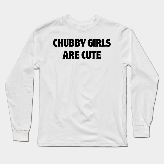 chubby girls are cute Long Sleeve T-Shirt by mdr design